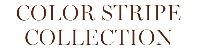 COLOR STRIPE COLLECTION